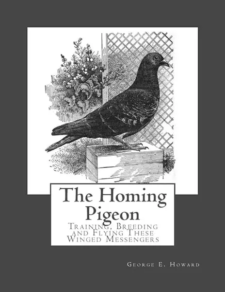 The Homing Pigeon by George E. Howard